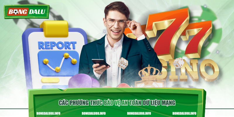 Các phương thức bảo vệ an toàn dữ liệu mạng