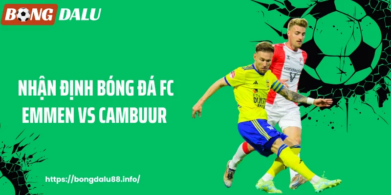 Bongdalu88 - Nhận Định Bóng Đá Fc Emmen Vs Cambuur: Chiến Thuật Và Cơ Hội Nổi Bật